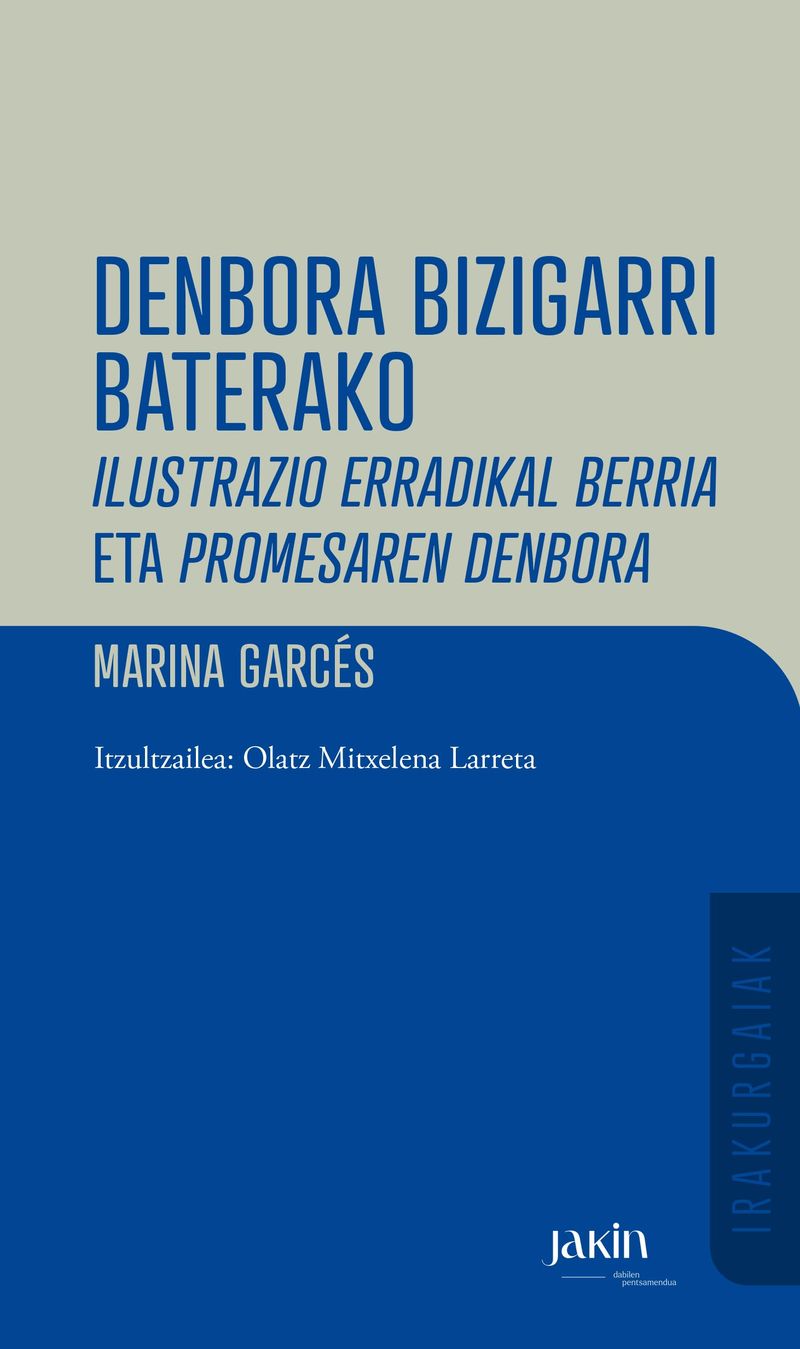 Marina Garcés, Olatz Mitxelena: Denbora bizigarri baterako Ilustrazio erradikal berria eta prozesatzen denbora (Paperback, Euskara language, Jakin)