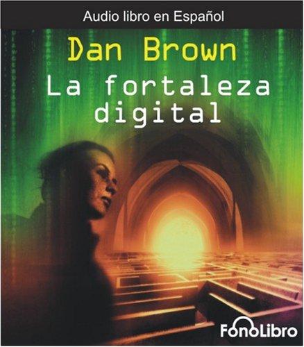 Dan Brown: La Fortaleza Digital (AudiobookFormat, Spanish language, 2006, FonoLibro Inc.)