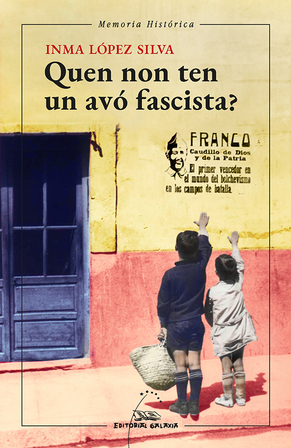 Inma López Silva: Quen non ten un avó fascista? (Galego language, Galaxia)