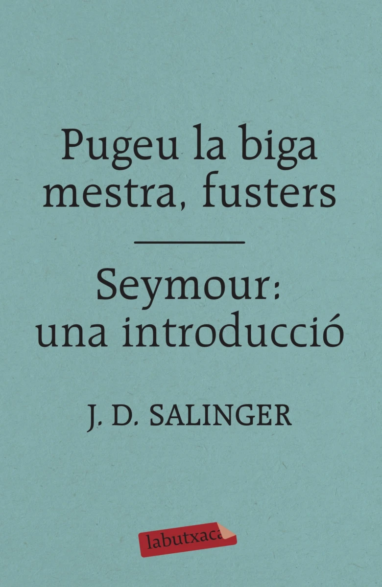 J. D. Salinger: Pugeu la biga mestra, fusters / Seymour: una introducció (Paperback, Català language, 2019, labutxaca)