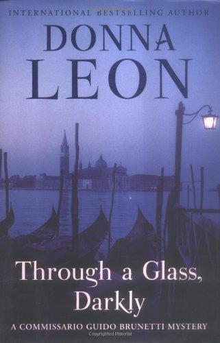 Donna Leon: Through a Glass, Darkly (Commissario Brunetti, #15) (2006)