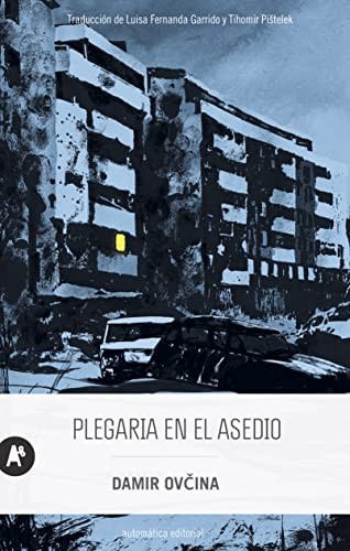 Damir Ovčina, Luisa Fernanda Garrido, Tihomir Pištelek: Plegaria en el asedio (Paperback, 2021, AUTOMÁTICA, Automática Editorial)