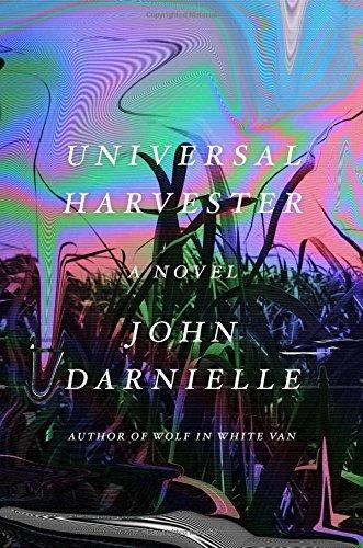 John Darnielle: Universal Harvester (2017, Farrar, Straus and Giroux, Farrar Straus and Giroux)