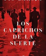 Pio Baroja: Los caprichos de la suerte (2015, Espasa)