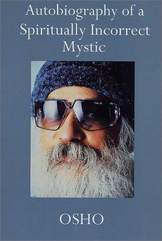 Bhagwan Rajneesh: Autobiography of a Spiritually Incorrect Mystic (Paperback, 2001, St. Martin's Griffin)