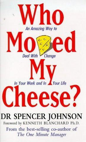 Patrick Spencer Johnson: Who moved my cheese? (1999)