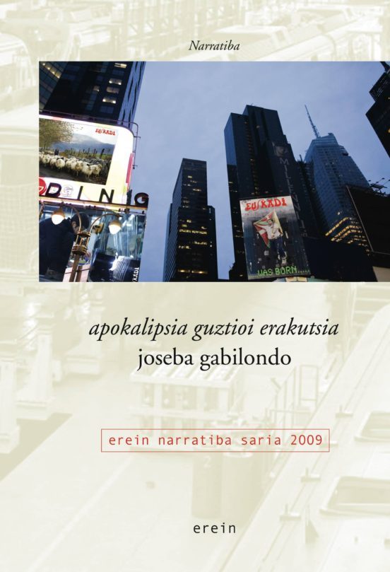 Joseba Gabilondo: Apokalipsia guztioi erakutsia (Basque language, 2009, Erein)