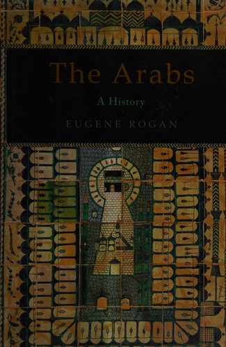 Eugene L. Rogan: The Arabs (2009, Basic Books)