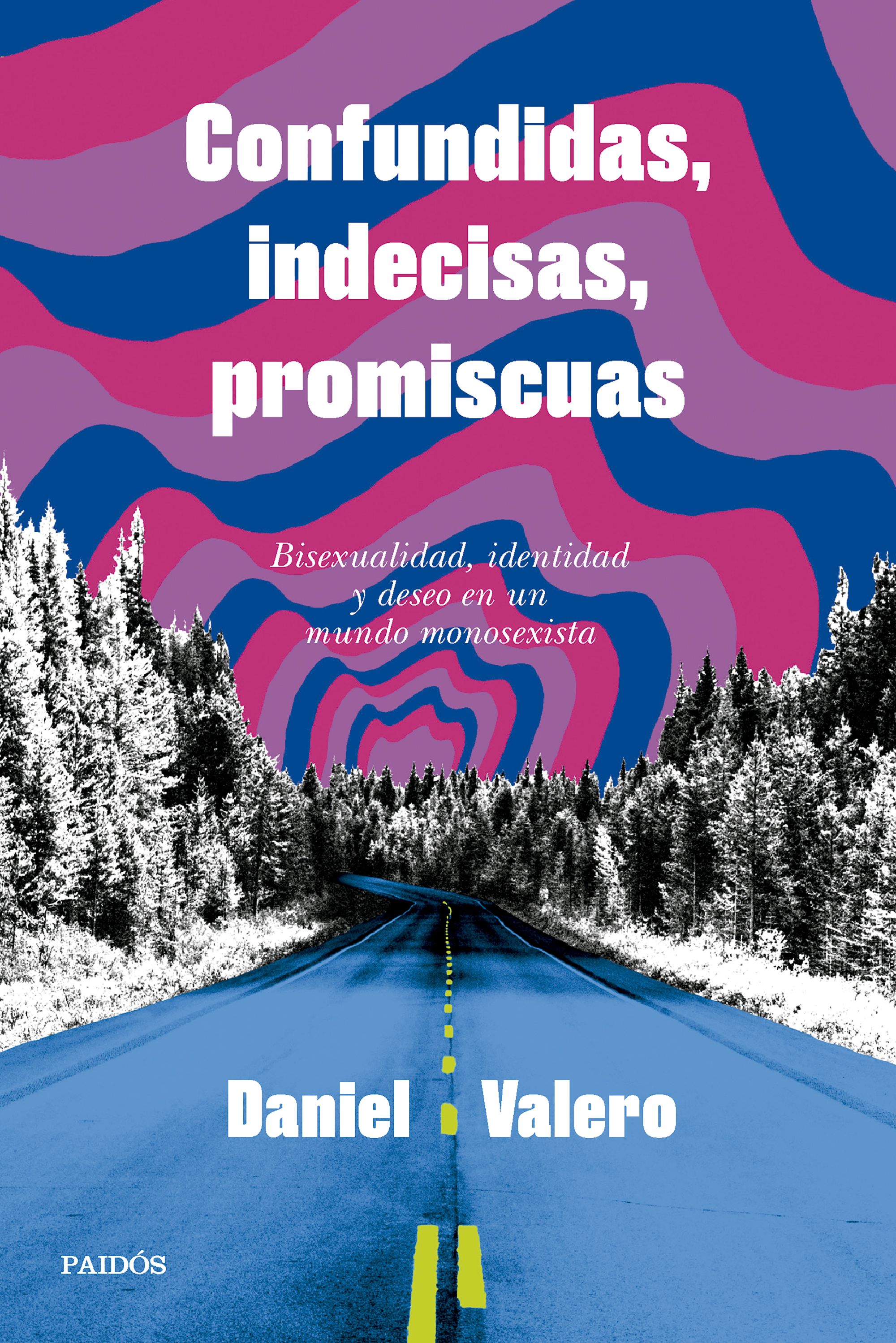 Daniel Valero Tigrillo: Confundidas, indecisas, promiscuas (Paperback, Spanish language, Ediciones Paidós)