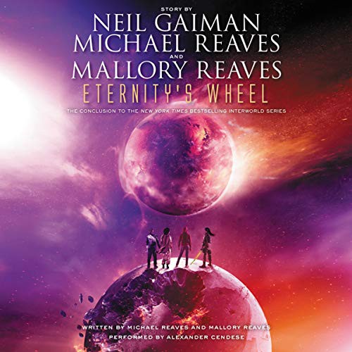 Neil Gaiman, Michael Reaves, Mallory Reaves: Eternity's Wheel (AudiobookFormat, 2015, HarperCollins Publishers and Blackstone Audio, Harpercollins)