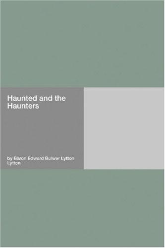 Edward Bulwer Lytton, Baron Lytton: Haunted and the Haunters (Paperback, 2006, Hard Press)