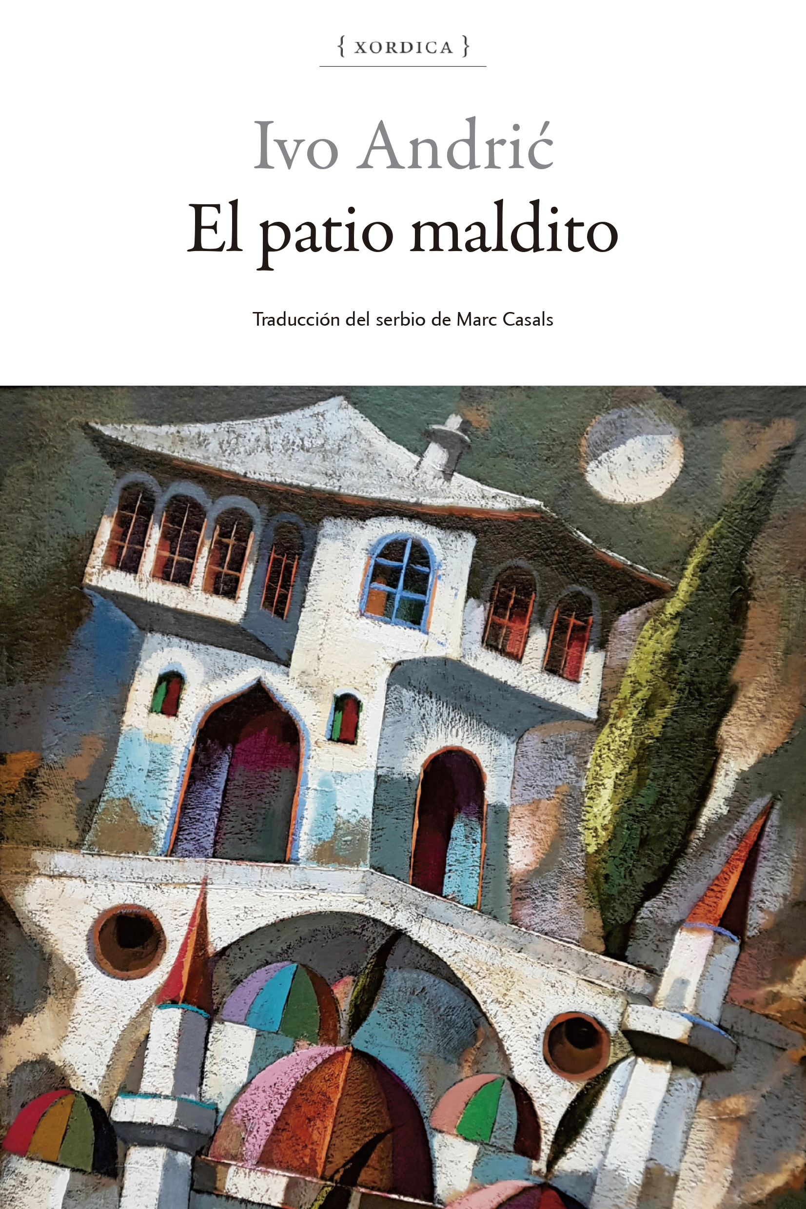 Ivo Andrić: El patio maldito (Paperback, gaztelania language, 2025, Xordica)
