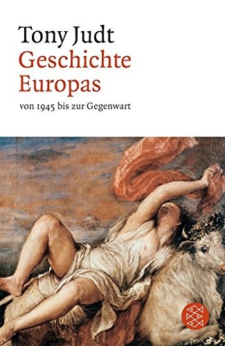 Tony Judt: Geschichte Europas von 1945 bis zur Gegenwart (Paperback, 2009, FISCHER Taschenbuch)