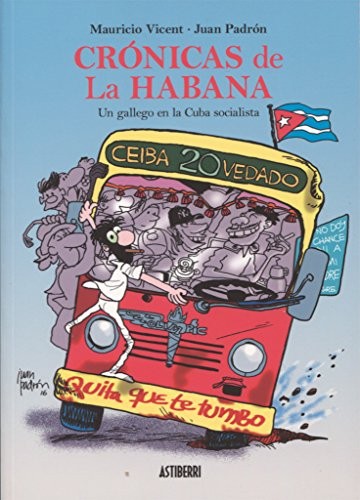 Juan Padrón, Mauricio Vicent: Crónicas de La Habana. Un gallego en la Cuba socialista (Paperback, 2016, ASTIBERRI EDICIONES)