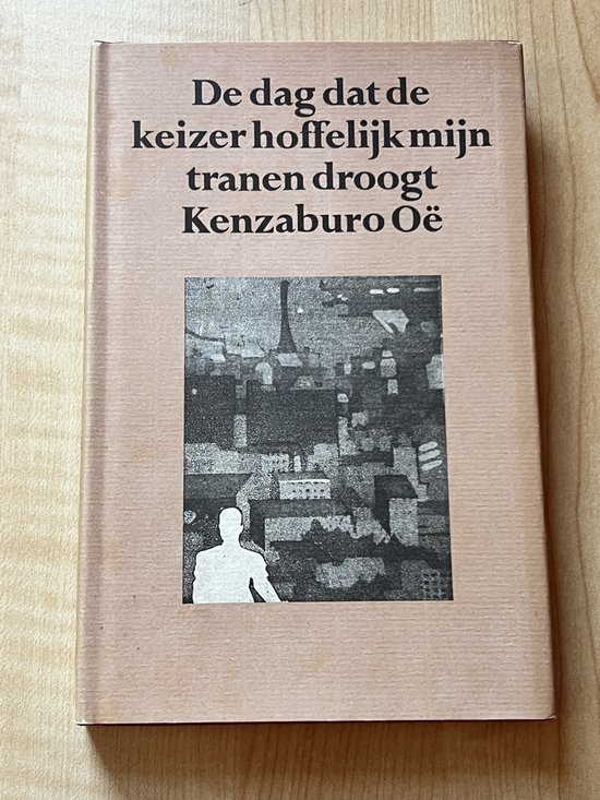 Pim de Vroomen, Noriko de Vroomen, Kenzaburō Ōe: De dag dat de keizer hoffelijk mijn tranen droogt (Hardcover, Dutch language, 1983, Meulenhoff)