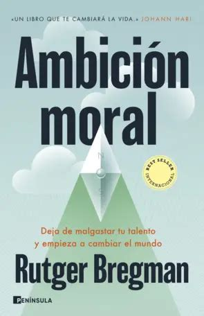 Rutger Bregman, Joan Andreano Weyland: Ambición moral (Paperback, Gaztelera language, Ediciones Península)