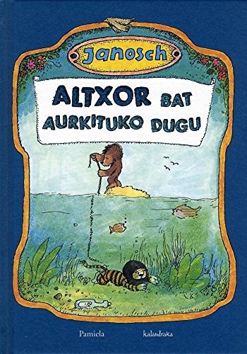 Janosch, Ainhoa Irazustabarrena Barriola: Altxor bat aurkituko dugu (Hardcover, 2013, Pamiela argitaletxea)