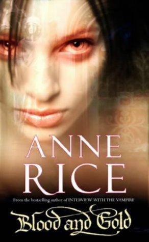 Anne Rice: Blood and Gold (The Vampire Chronicles) (Paperback, 2002, Arrow Books Ltd)