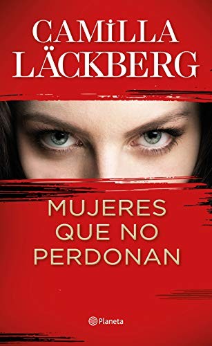 Camilla Läckberg, Claudia Conde Fisas: Mujeres que no perdonan (Hardcover, 2020, Editorial Planeta)