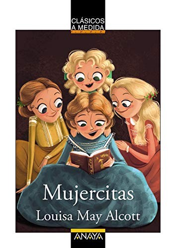 Louisa May Alcott, Ana Alonso, Begoña Fernández: Mujercitas (Paperback, 2021, ANAYA INFANTIL Y JUVENIL)