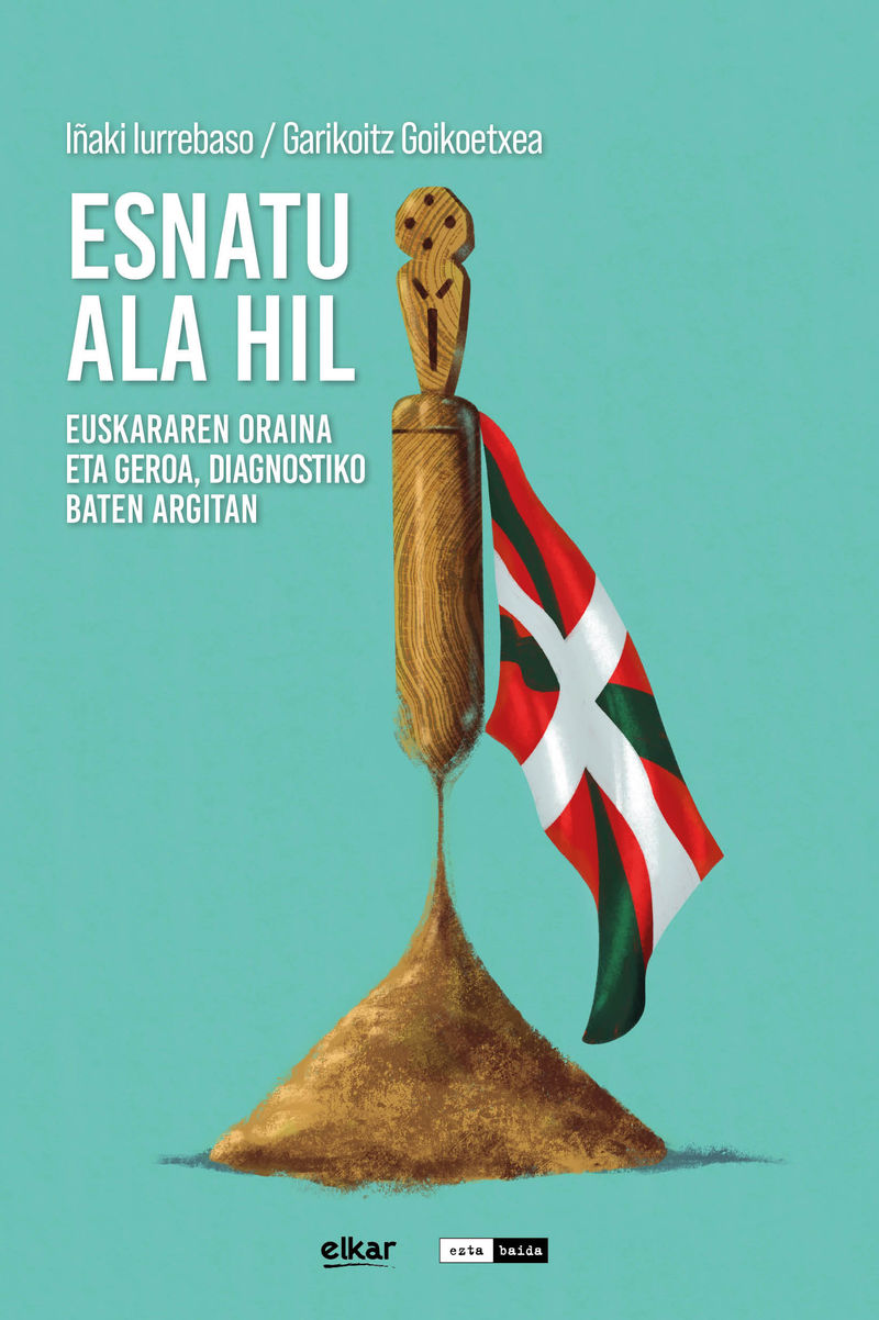 Garikoitz Goikoetxea Etxeberria, Iñaki Iurrebaso: Esnatu ala Hil (Paperback, Euskara language, 2025, Elkar)