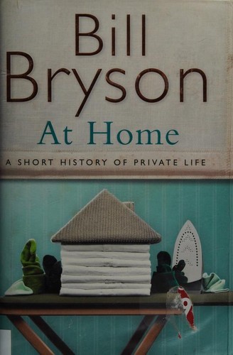 Bill Bryson: At Home (Hardcover, 2010, Doubleday)