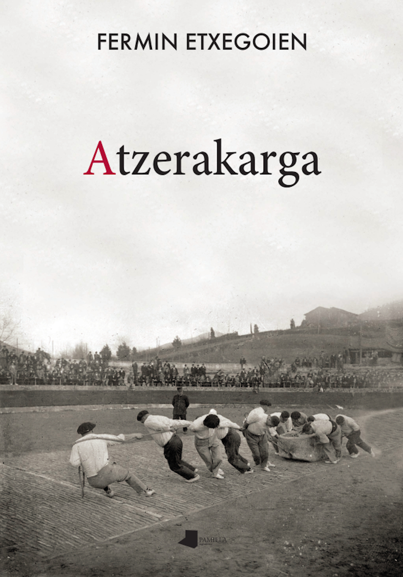 Fermin Etxegoien: Atzerakarga (Paperback, Euskera language, Pamiela)