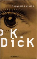 Philip K. Dick: La Invasion Divina (Spanish language, 2004, Minotauro)