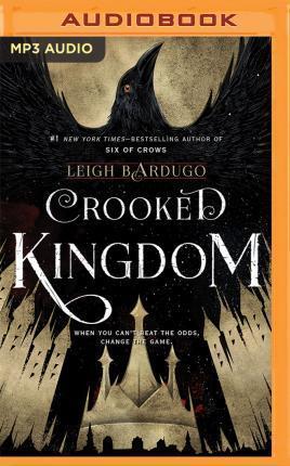 Lauren Fortgang, Elizabeth Evans, Kevin T. Collins, Jay Snyder, Brandon Rubin, Leigh Bardugo, Roger Clark, Fred Berman, Peter Ganim: Crooked Kingdom (AudiobookFormat, 2016, Audible Studios on Brilliance Audio, Audible Studios on Brilliance)