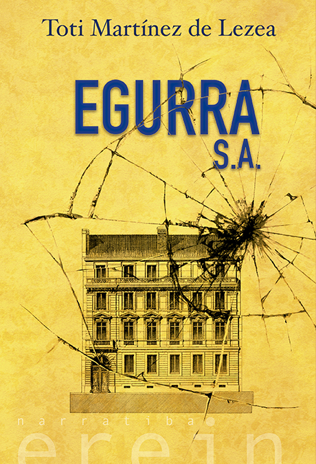 Toti Martínez de Lezea: Egurra S.A. (Paperback, Euskara language, 2020, Erein)