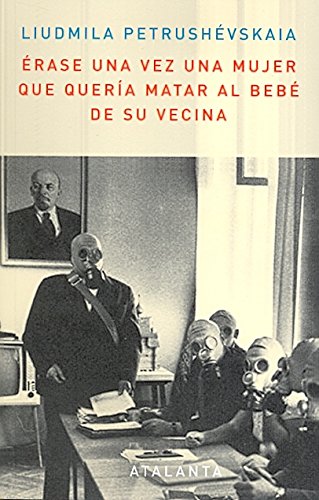 Lûdmila Stefanovna Petruševskaâ, Jorge F Hernández: Érase una vez una mujer que quería matar al bebé de su vecina (Paperback, gaztelania language, 2011, Atalanta)