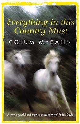 Colum McCann: Everything in This Country Must (Paperback, Ingelera language, 2001, St. Martin's Press)