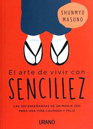 SHUNMYO MASUNO, Silvia Alemany Vilalata: El arte de vivir con sencillez (Paperback, 2019, Urano)