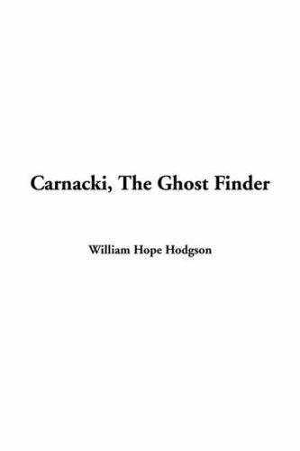 William Hope Hodgson: Carnacki The Ghost Finder (Hardcover, 2004, IndyPublish.com)