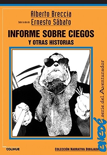 Alberto Breccia: Informe sobre ciegos (Spanish language, 2007, Colihue, Ediciones Colihue)