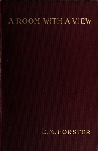 Edward Morgan Forster: A room with a view. (1908, E. Arnold)