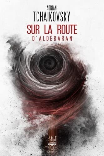 Aurélien Police, Henry-Luc Planchat, Adrian Tchaikovsky (duplicate): Sur la route d'Aldébaran (Paperback, French language, 2021, BELIAL)