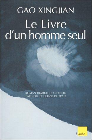 Gao Xingjian: Le livre d'un homme seul (Paperback, French language, 2000, Editions de l'Aube)