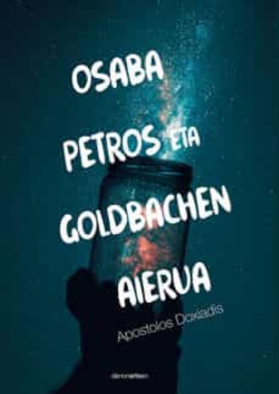 Apostolos Doxiadis, Ane Oliveros, Gaizka Zabarte: Osaba Petros eta Goldbachen aierua (Paperback, Euskara language, Denonartean)