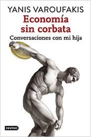 Yanis Varoufakis: La economía sin corbata (2015, Destino, Destino Infantil & Juvenil)