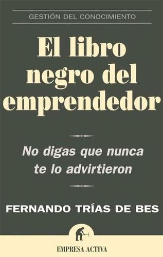 Fernando Trias de Bes: The little black book of entrepreneurship (2008, Ten Speed Press)