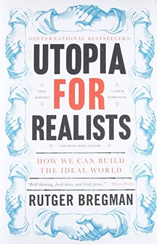 Rutger Bregman: Utopia for realists (2017, Little, Brown and Company)