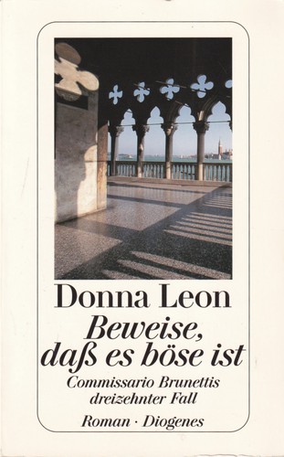 Donna Leon: Beweise, daß es böse ist (German language, 2006, Diogenes, Diogenes Verlag AG,Switzerland)