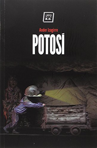 Ander Izagirre Olaizola: POTOSÍ (Paperback, 2017, LIBROS DEL KO, SLL)