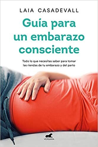 Guía para un embarazo consciente (Paperback, Spanish language, 2021, Vergara)