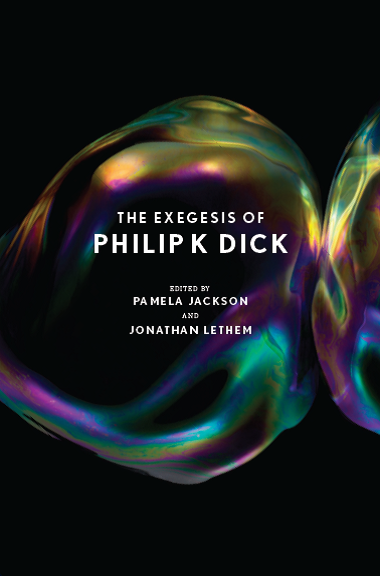 Philip Dick: The exegesis of Philip K. Dick (2011, Houghton Mifflin Harcourt)