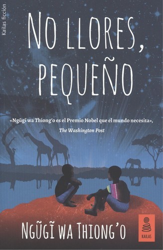 Ngũgĩ wa Thiong'o, Ngugi wa Thiong'o: No llores, pequeño (Spanish language, 2017, Kailas)