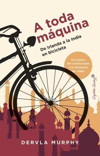 DERVLA MURPHY: A toda máquina (2024, Capitán Swing)