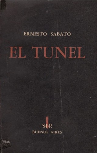 Ernesto Sábato ..: El túnel (Spanish language, 1948, Sur)