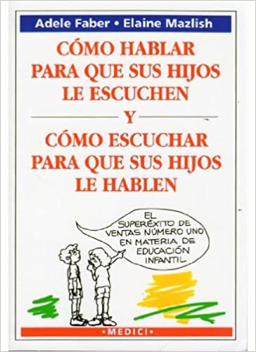 Adele Faber, Elaine Mazlish: Como Hablar Para Que Sus Hijos Le Escuchen (Paperback, Spanish language, 1998, Medici)